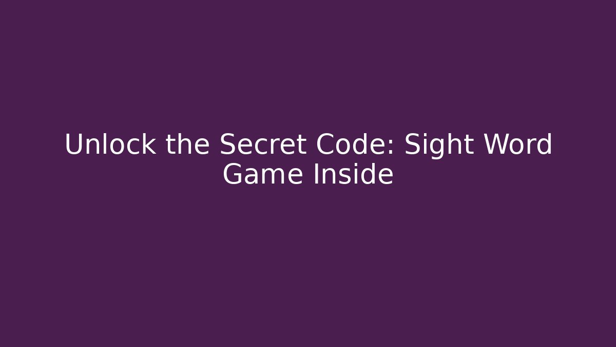 Unlock the Secret Code: Sight Word Game Inside