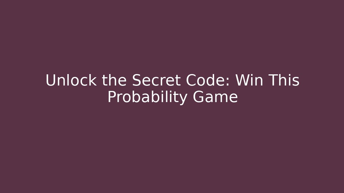 Unlock the Secret Code: Win This Probability Game