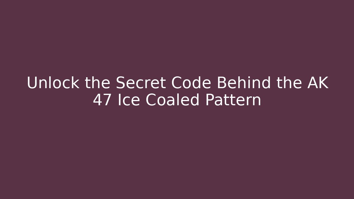 Unlock the Secret Code Behind the AK 47 Ice Coaled Pattern