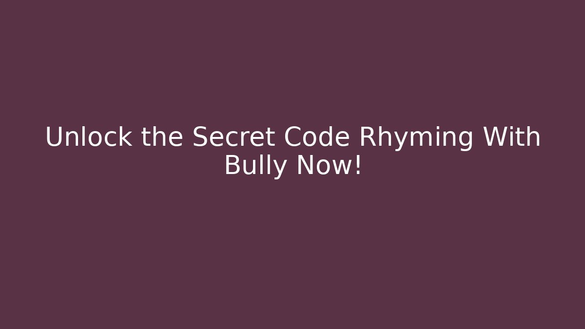 Unlock the Secret Code Rhyming With Bully Now! - Critter Realm
