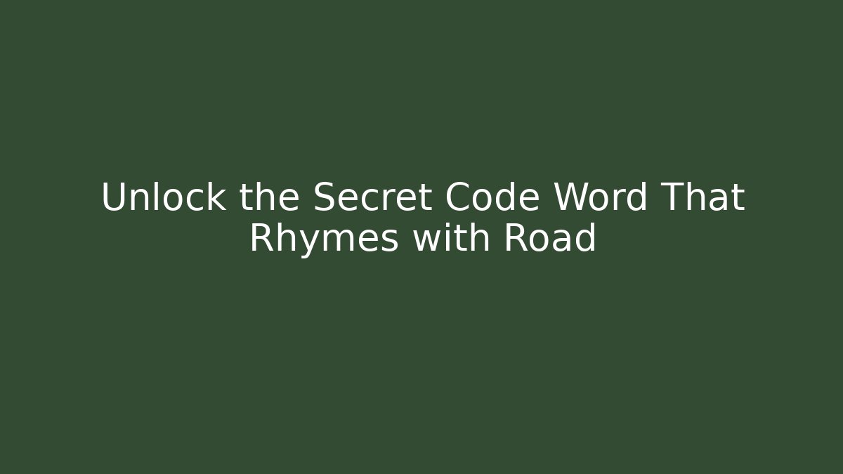 Unlock the Secret Code Word That Rhymes with Road