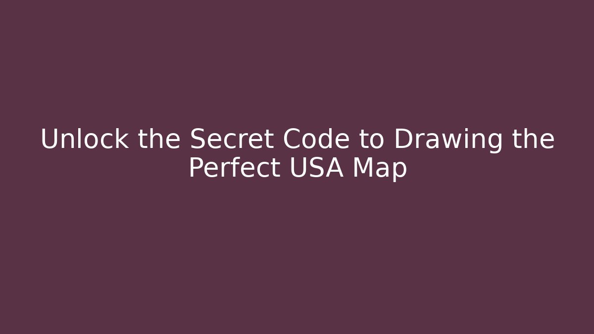 Unlock the Secret Code to Drawing the Perfect USA Map