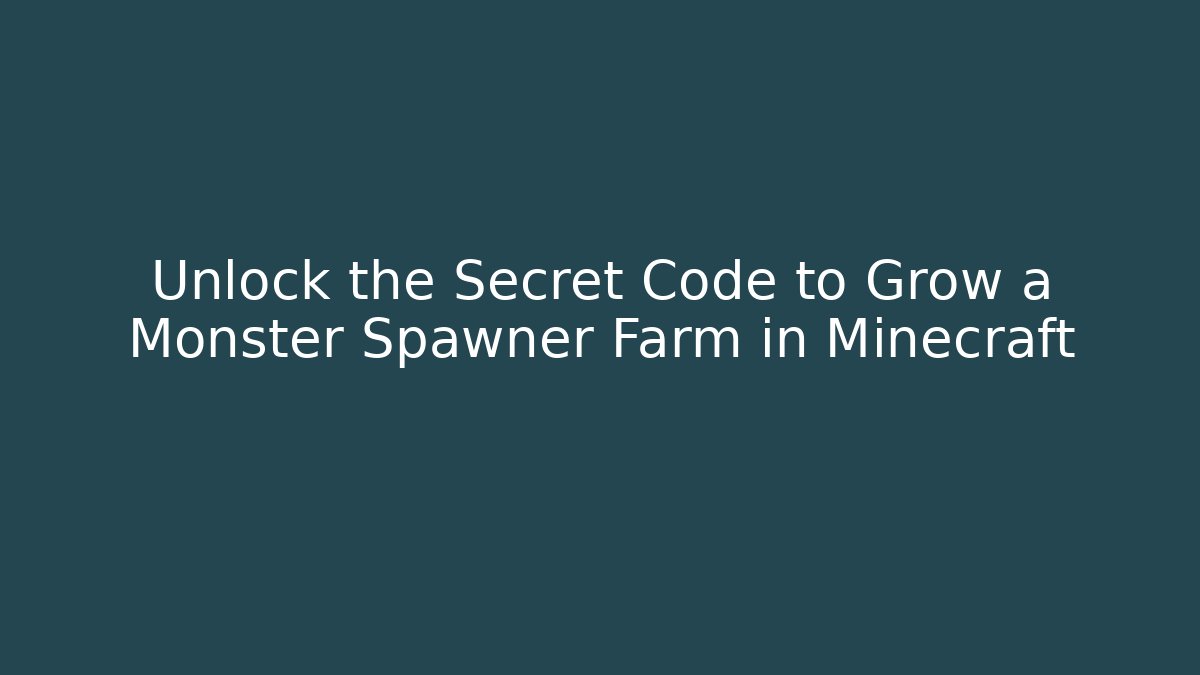 Unlock the Secret Code to Grow a Monster Spawner Farm in Minecraft
