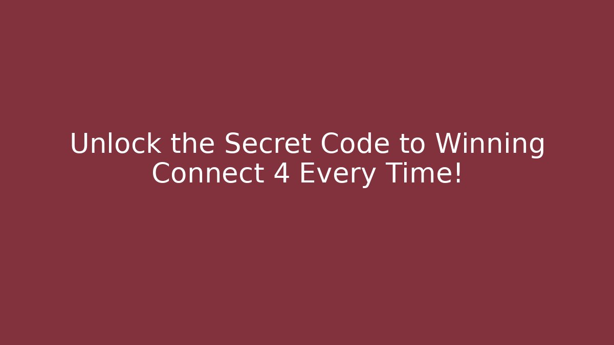 Unlock the Secret Code to Winning Connect 4 Every Time! - Critter Realm