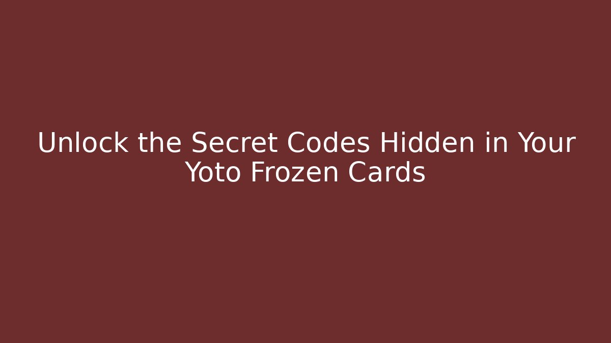 Unlock the Secret Codes Hidden in Your Yoto Frozen Cards