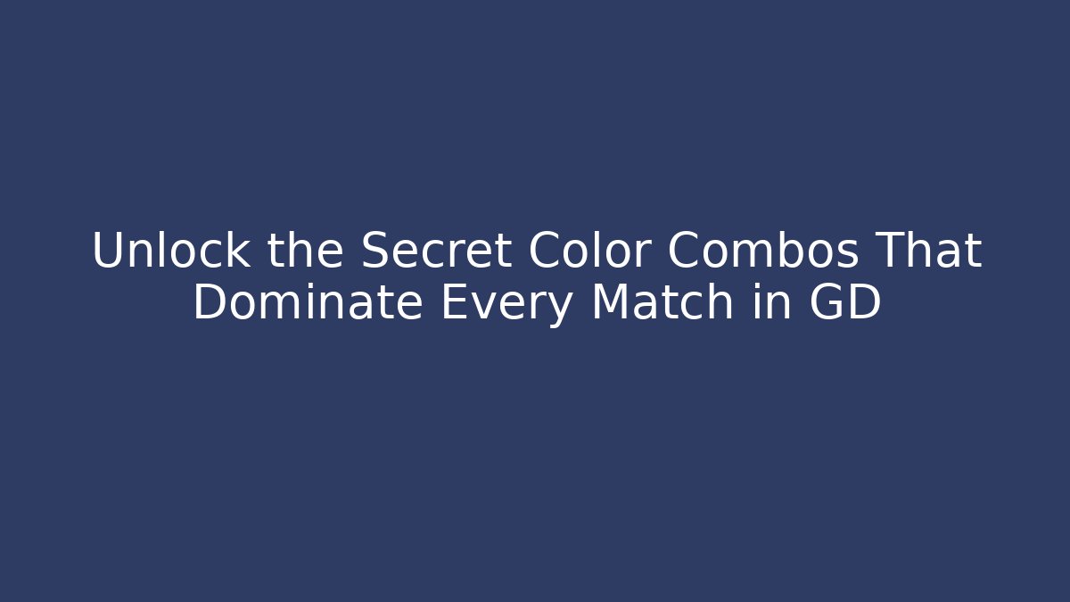Unlock the Secret Color Combos That Dominate Every Match in GD
