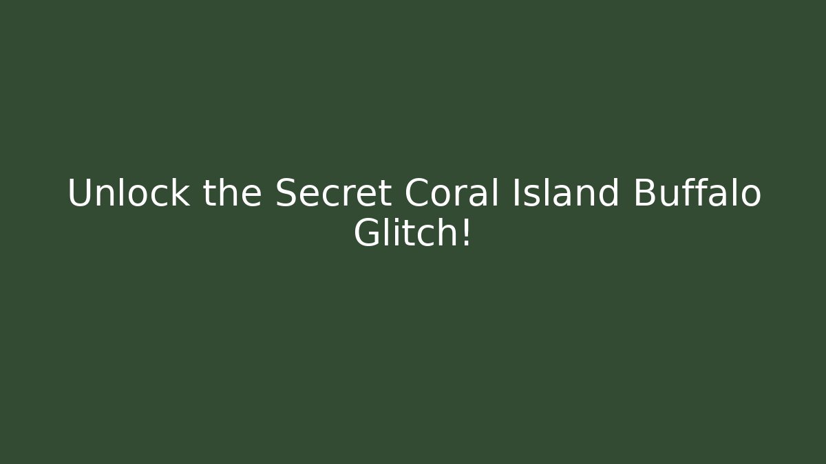 Unlock the Secret Coral Island Buffalo Glitch!