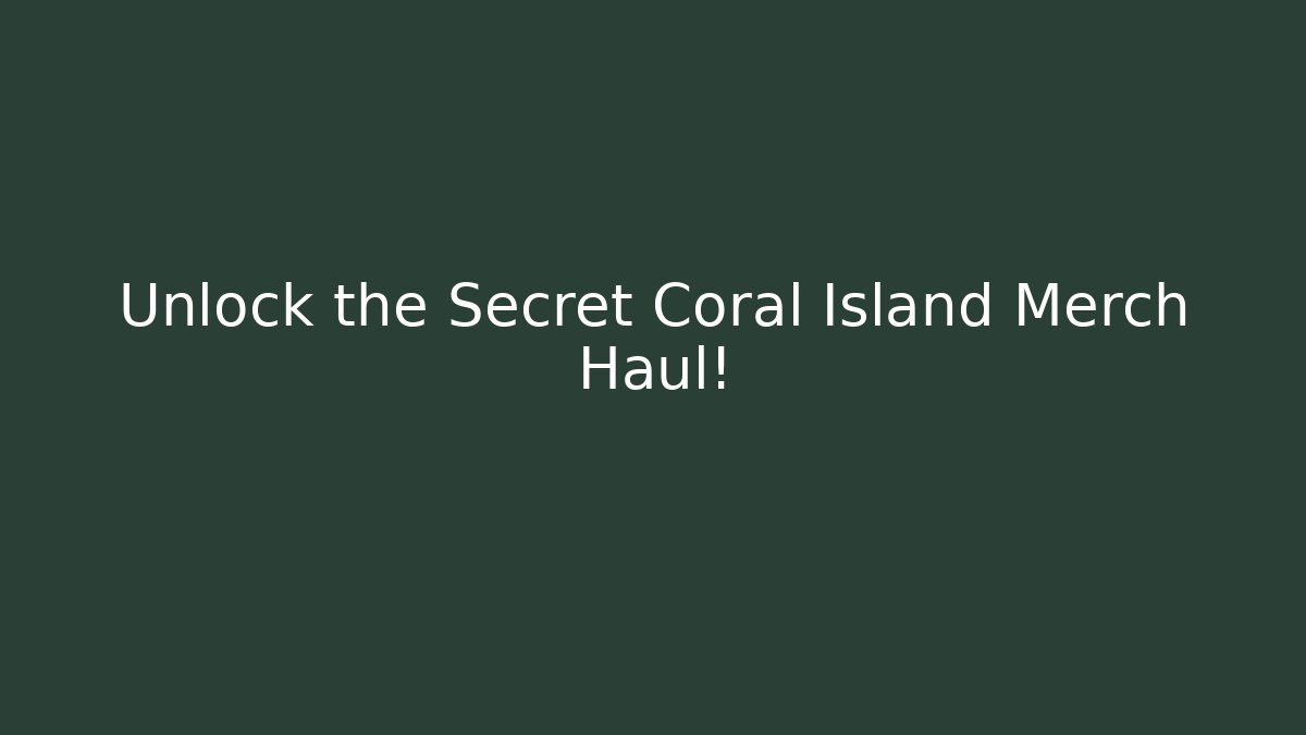 Unlock the Secret Coral Island Merch Haul!