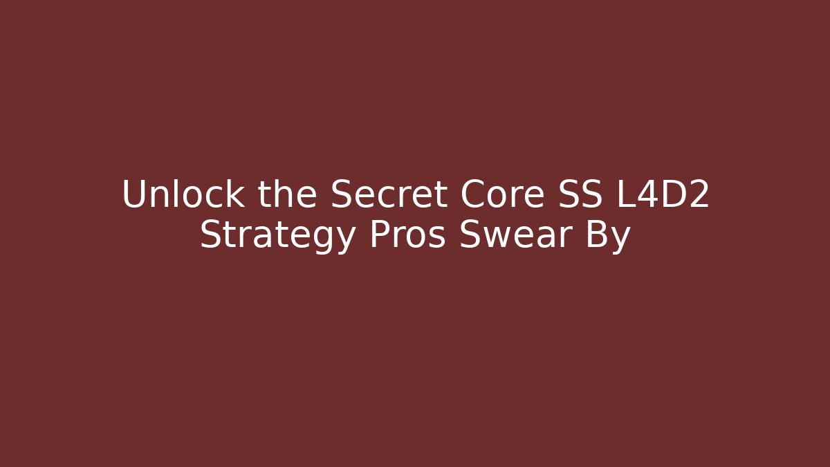 Unlock the Secret Core SS L4D2 Strategy Pros Swear By - Critter Realm