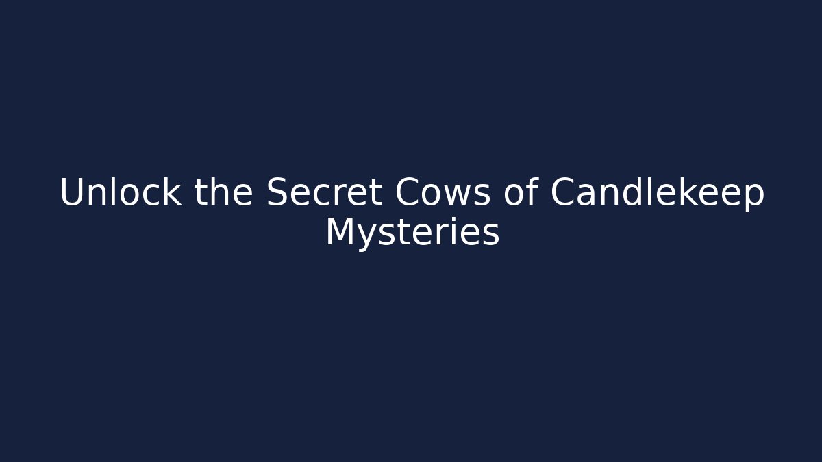 Unlock the Secret Cows of Candlekeep Mysteries