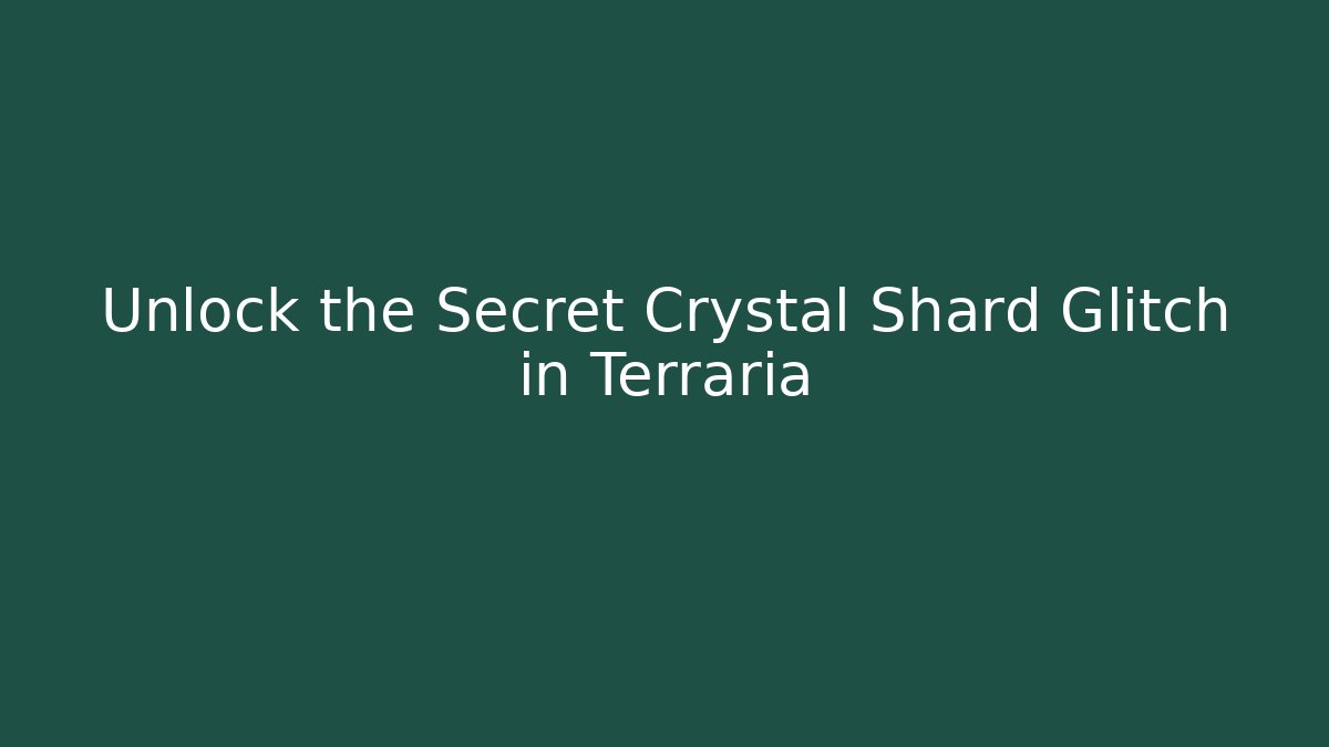 Unlock the Secret Crystal Shard Glitch in Terraria - Critter Realm