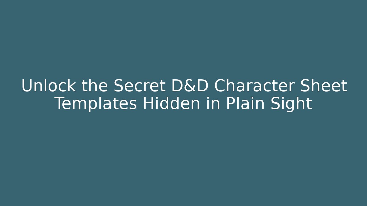 Unlock the Secret D&D Character Sheet Templates Hidden in Plain Sight