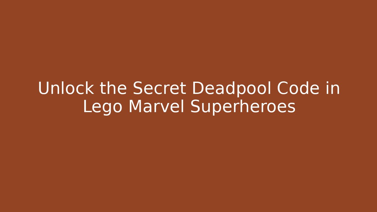 Unlock the Secret Deadpool Code in Lego Marvel Superheroes - Critter Realm