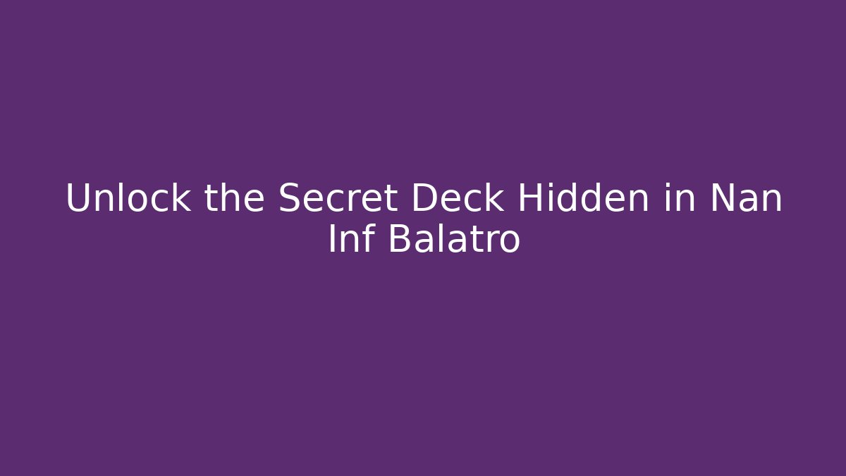 Unlock the Secret Deck Hidden in Nan Inf Balatro - Critter Realm