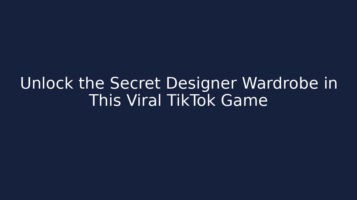 Unlock the Secret Designer Wardrobe in This Viral TikTok Game