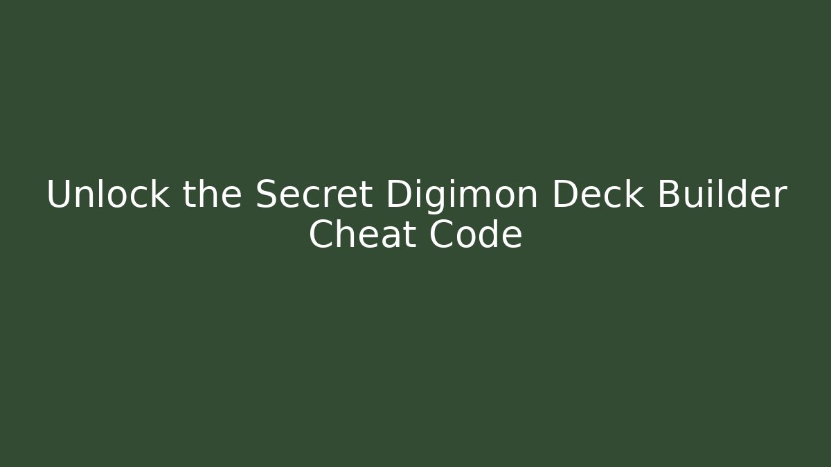 Unlock the Secret Digimon Deck Builder Cheat Code