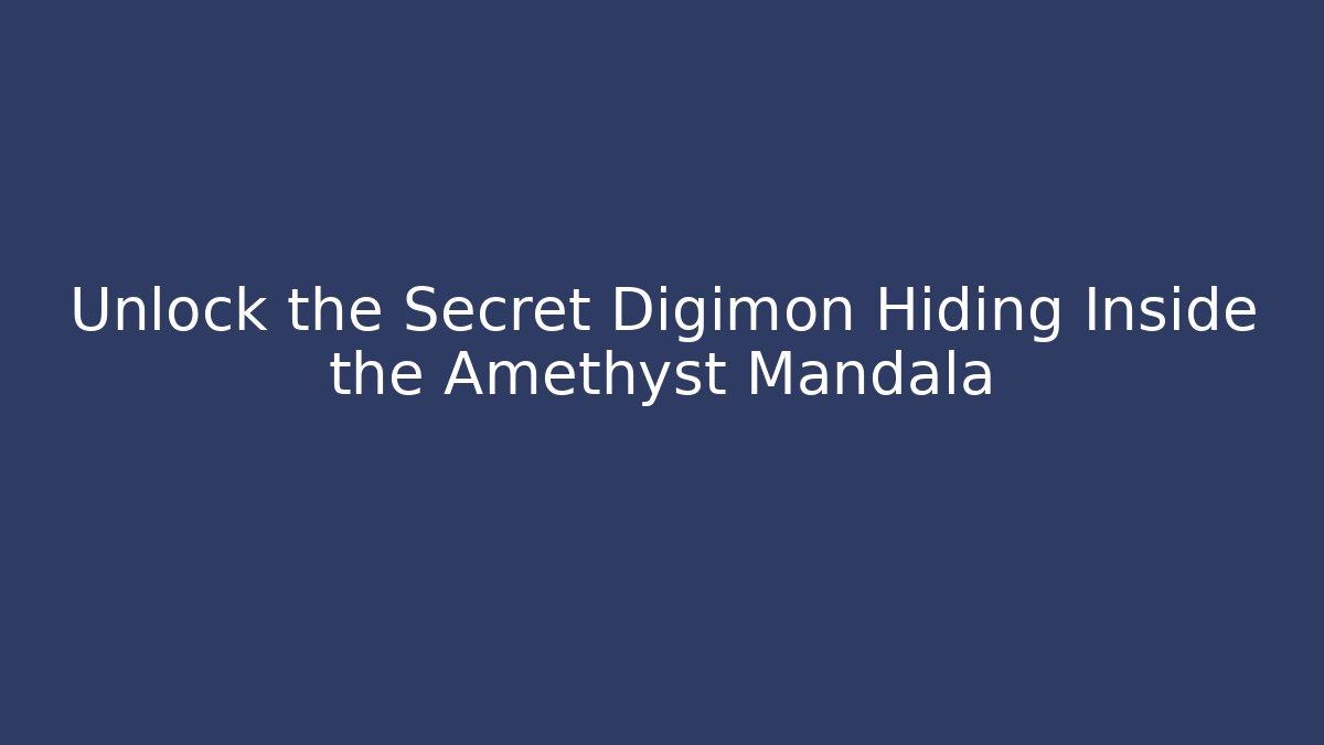 Unlock the Secret Digimon Hiding Inside the Amethyst Mandala