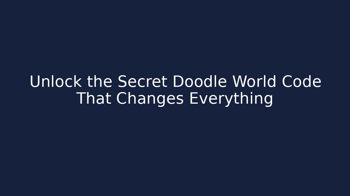Unlock the Secret Doodle World Code That Changes Everything