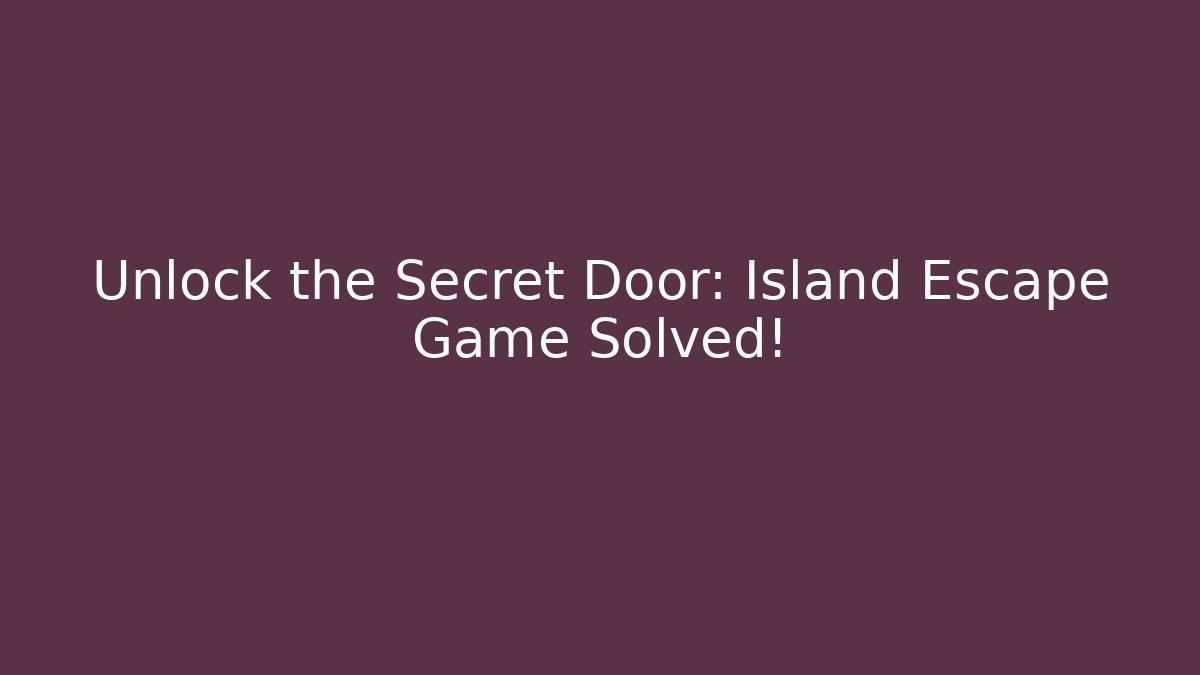 Unlock the Secret Door: Island Escape Game Solved! - Critter Realm