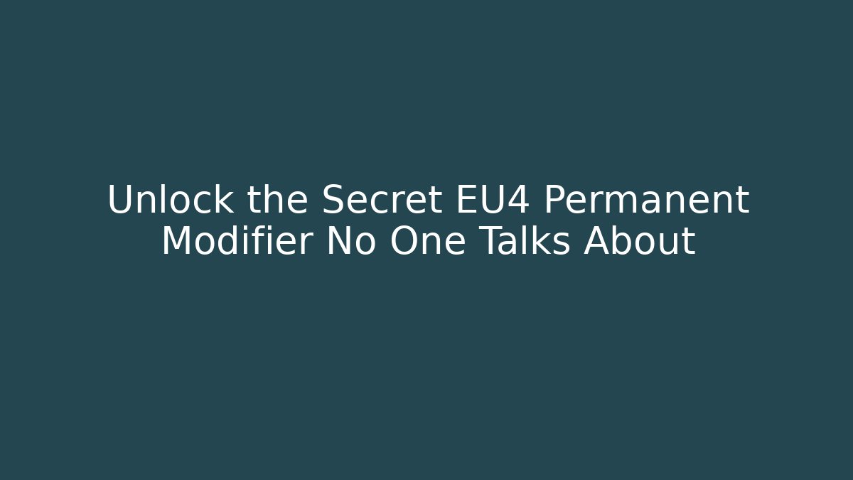 Unlock the Secret EU4 Permanent Modifier No One Talks About