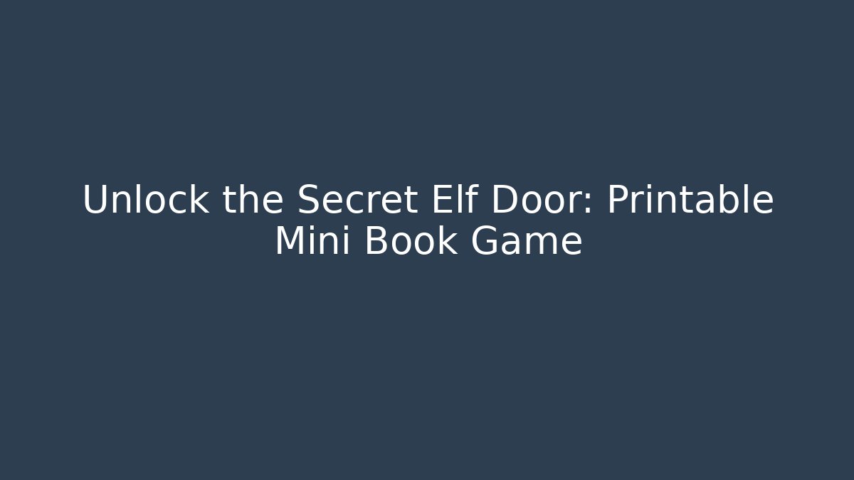 Unlock the Secret Elf Door: Printable Mini Book Game - Critter Realm
