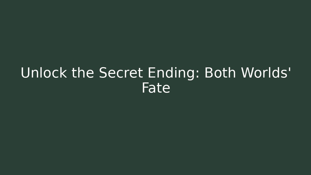 Unlock the Secret Ending: Both Worlds' Fate - Critter Realm