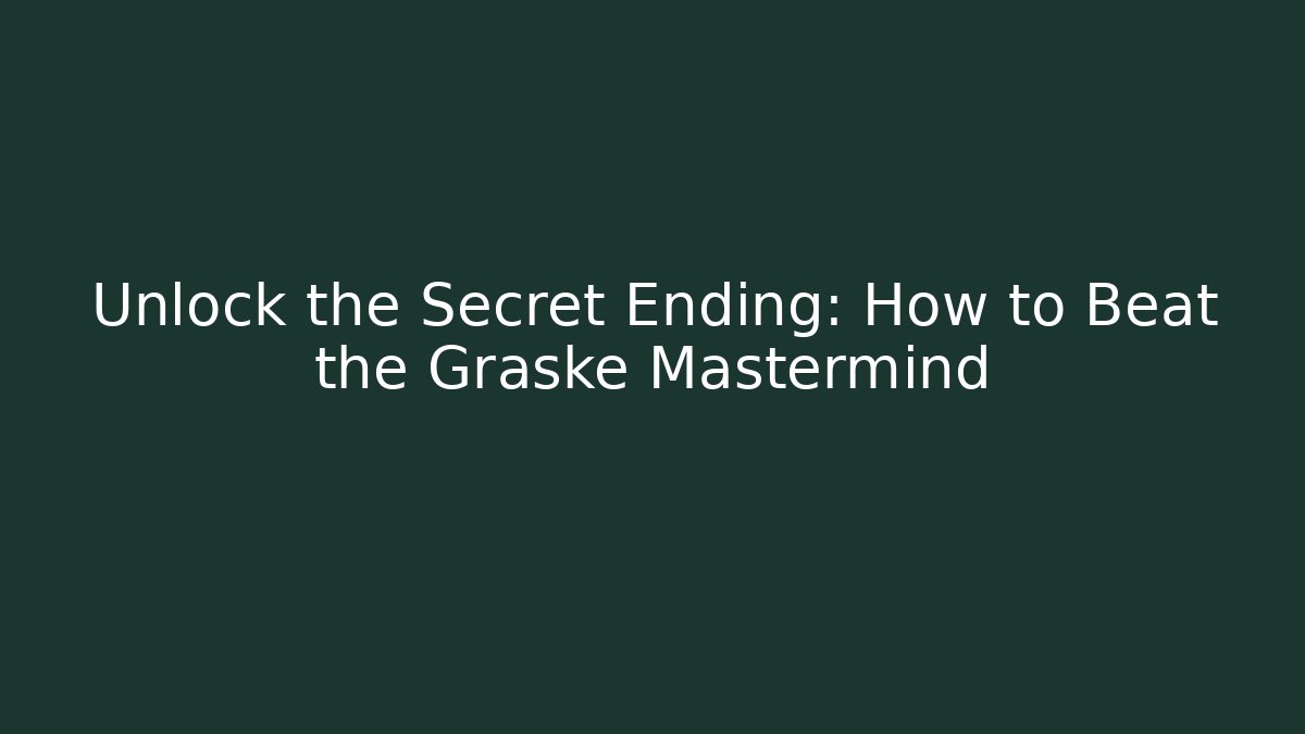 Unlock the Secret Ending: How to Beat the Graske Mastermind