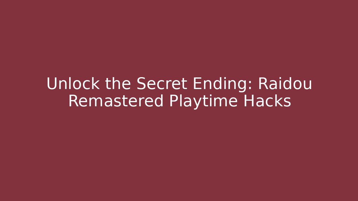 Unlock the Secret Ending: Raidou Remastered Playtime Hacks