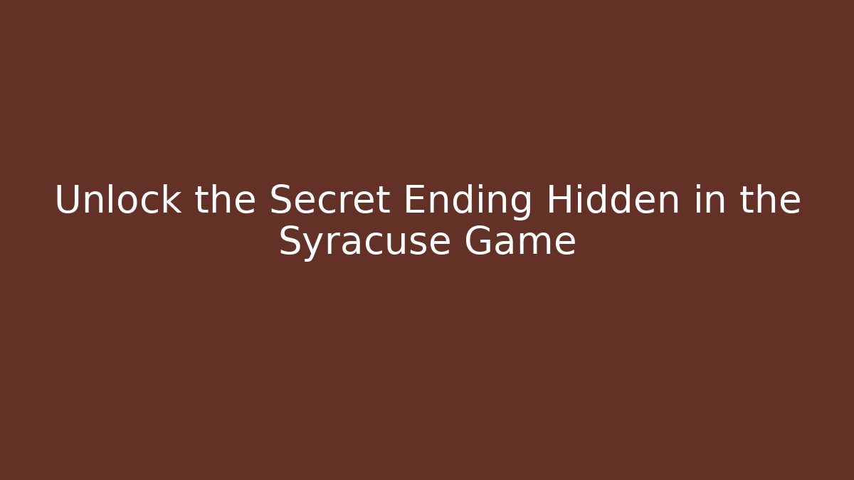 Unlock the Secret Ending Hidden in the Syracuse Game