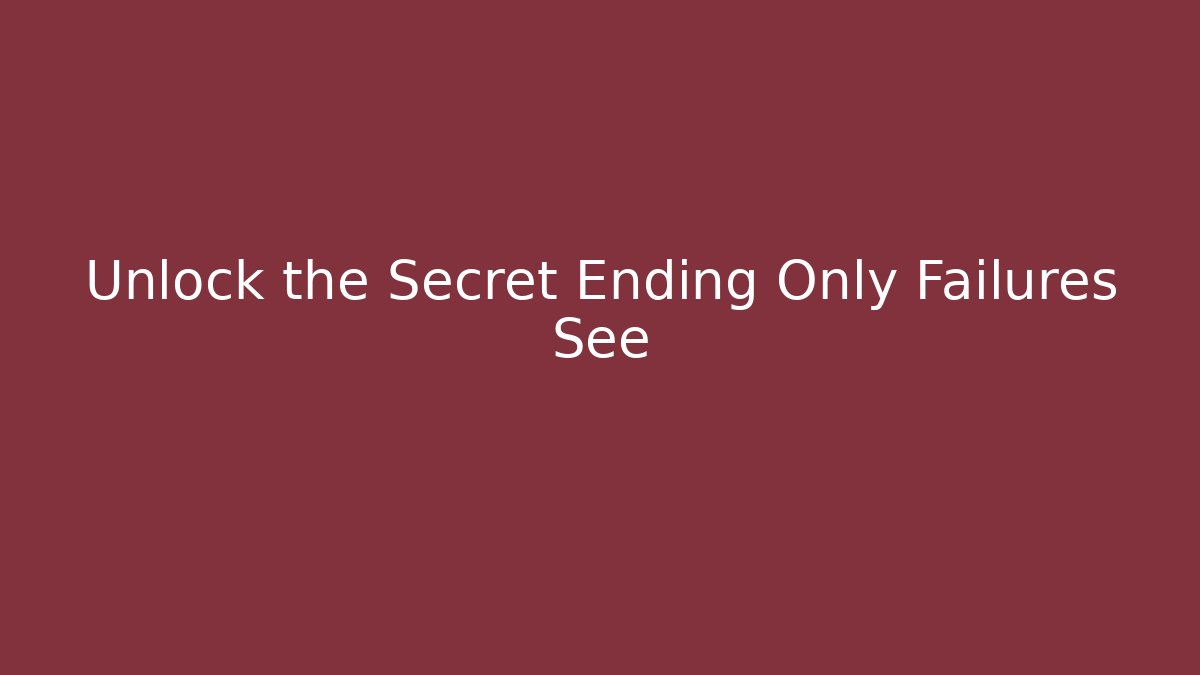Unlock the Secret Ending Only Failures See - Critter Realm