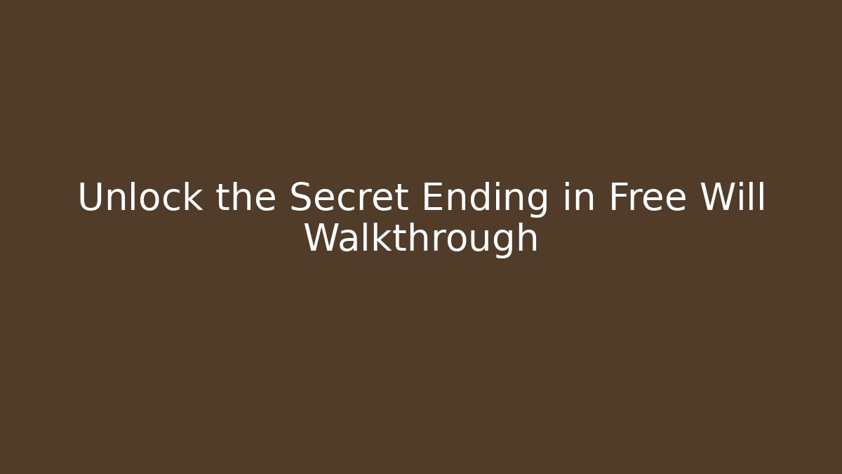 Unlock the Secret Ending in Free Will Walkthrough - Critter Realm