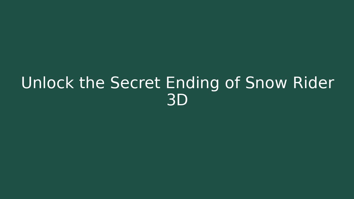 Unlock the Secret Ending of Snow Rider 3D