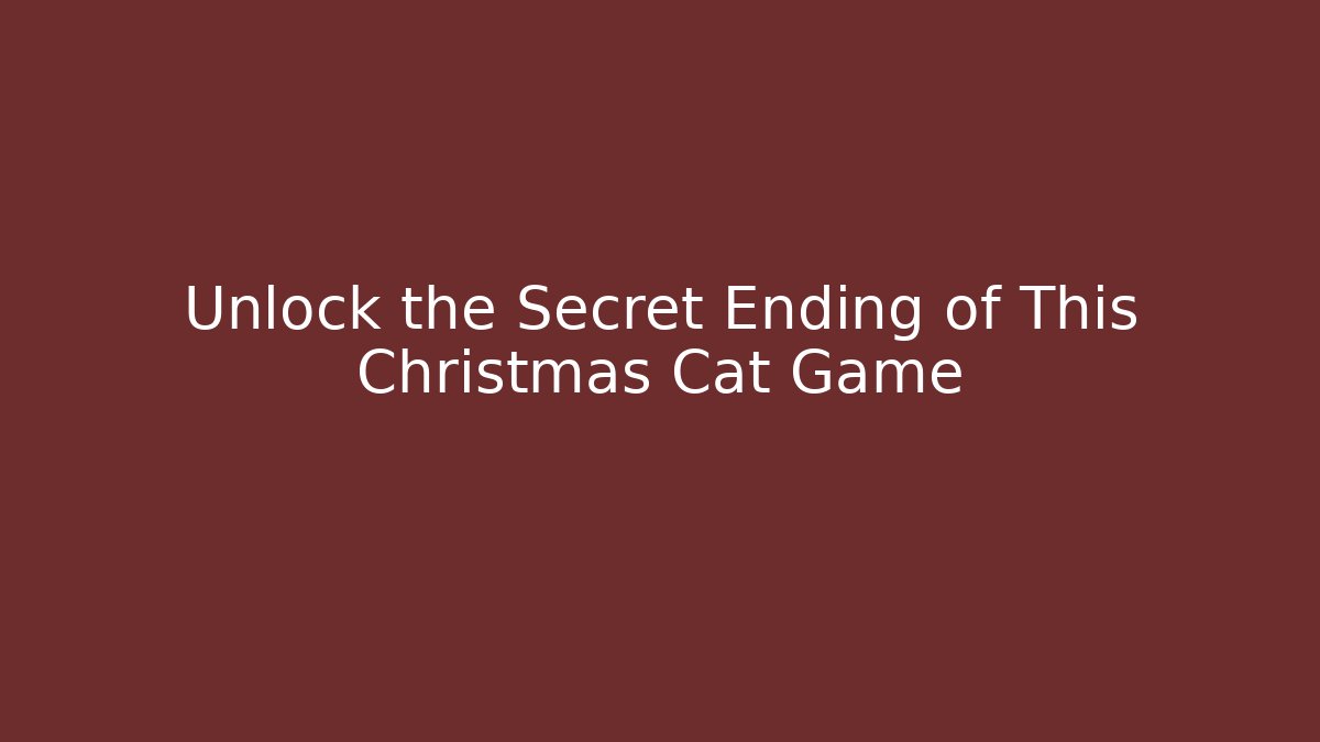 Unlock the Secret Ending of This Christmas Cat Game