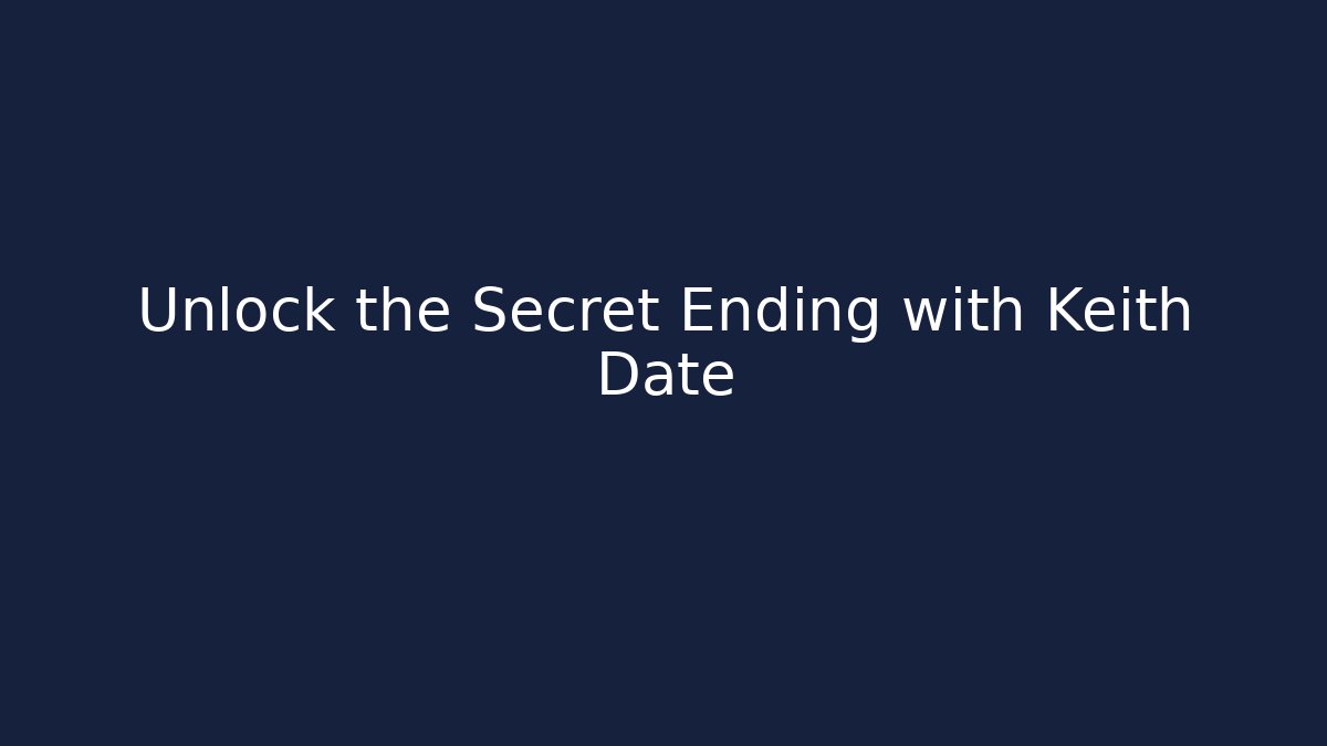 Unlock the Secret Ending with Keith Date