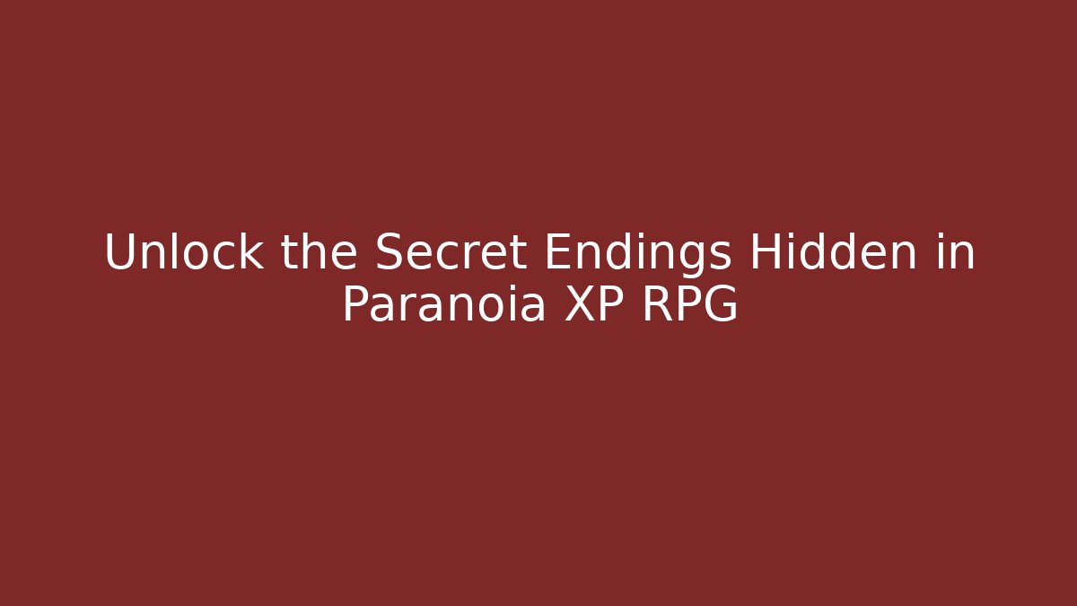 Unlock the Secret Endings Hidden in Paranoia XP RPG