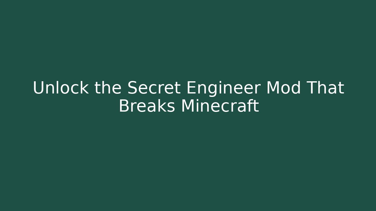 Unlock the Secret Engineer Mod That Breaks Minecraft - Critter Realm