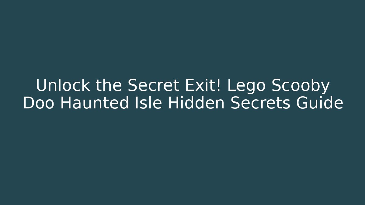 Unlock the Secret Exit! Lego Scooby Doo Haunted Isle Hidden Secrets Guide - Critter Realm