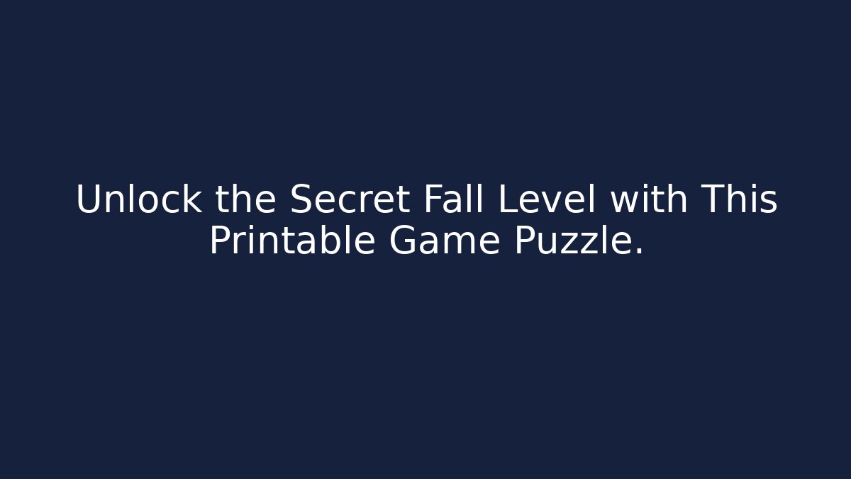 Unlock the Secret Fall Level with This Printable Game Puzzle. - Critter Realm