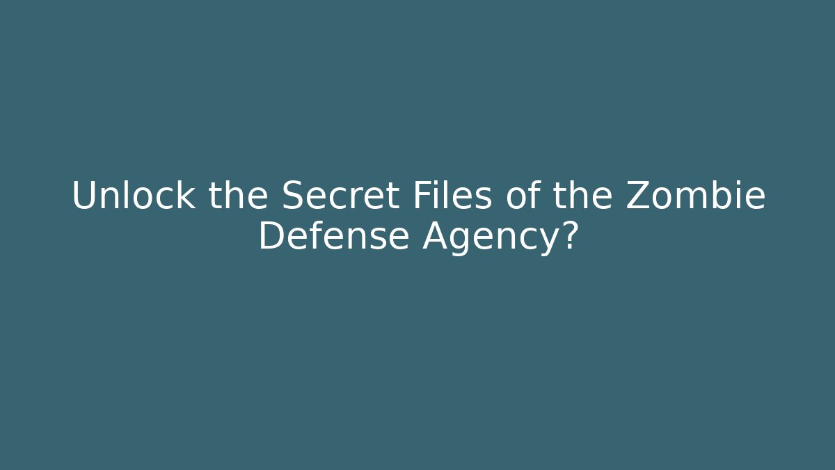 Unlock the Secret Files of the Zombie Defense Agency?