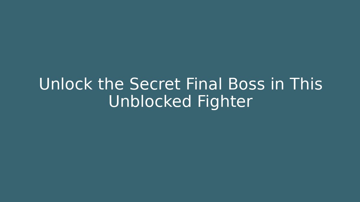 Unlock the Secret Final Boss in This Unblocked Fighter