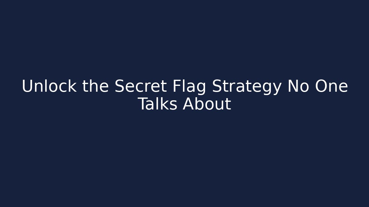 Unlock the Secret Flag Strategy No One Talks About - Critter Realm