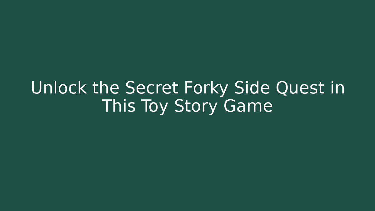 Unlock the Secret Forky Side Quest in This Toy Story Game