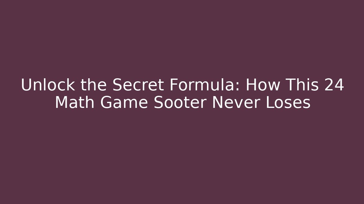 Unlock the Secret Formula: How This 24 Math Game Sooter Never Loses - Critter Realm