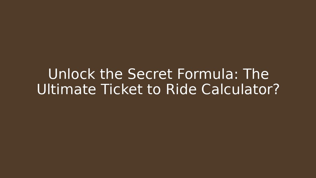 Unlock the Secret Formula: The Ultimate Ticket to Ride Calculator? - Critter Realm