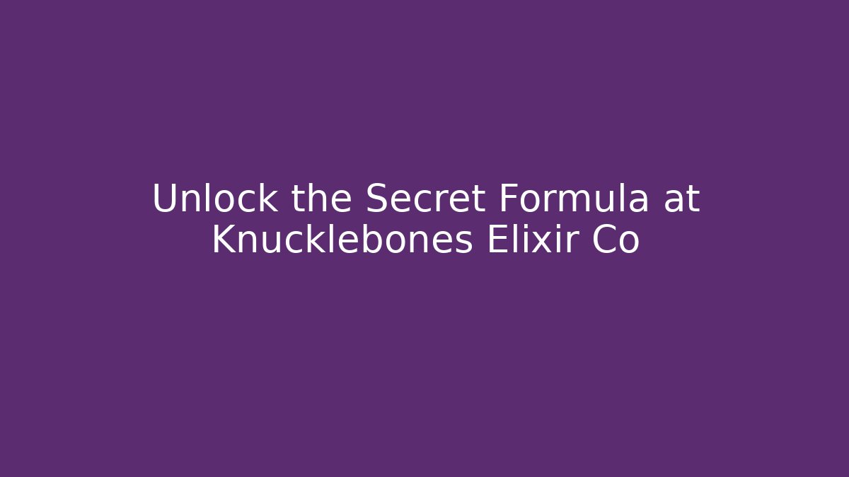 Unlock the Secret Formula at Knucklebones Elixir Co - Critter Realm