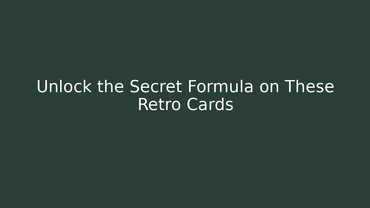 Unlock the Secret Formula on These Retro Cards