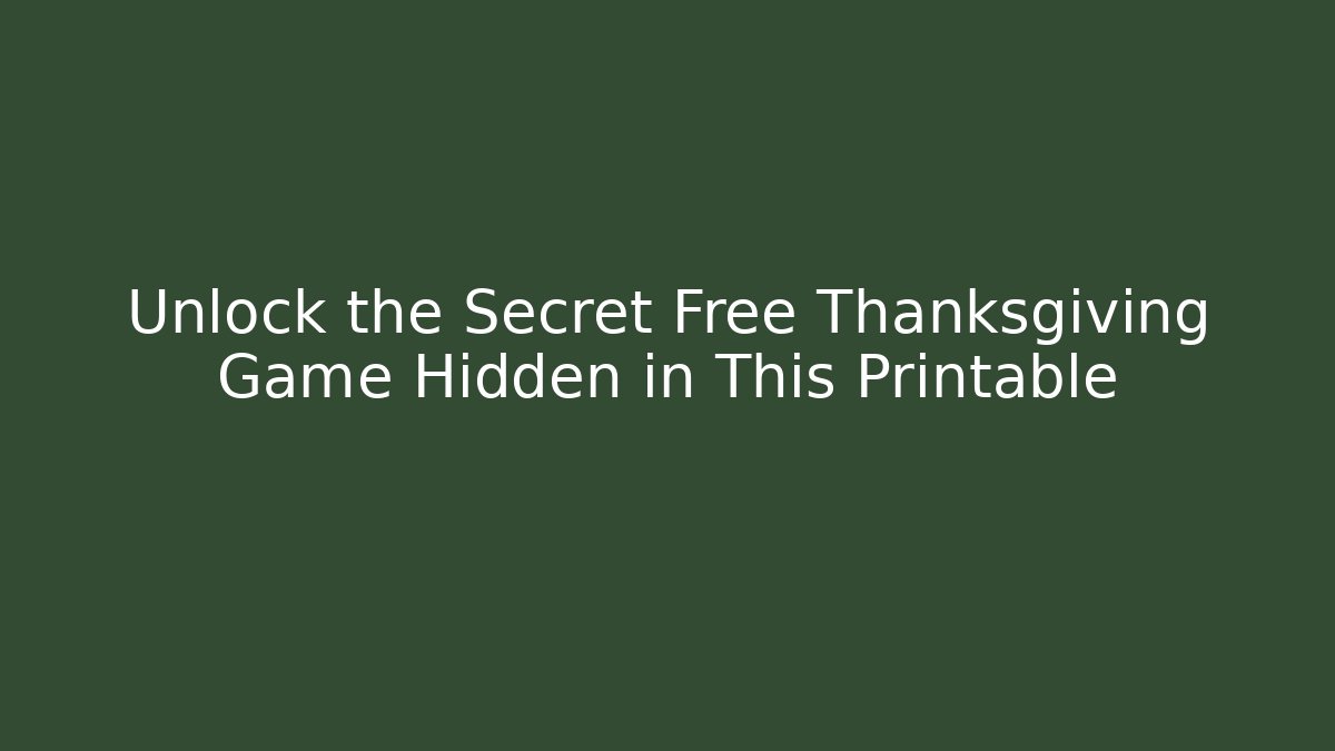 Unlock the Secret Free Thanksgiving Game Hidden in This Printable