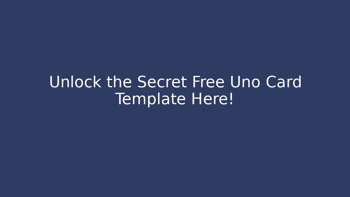 Unlock the Secret Free Uno Card Template Here!