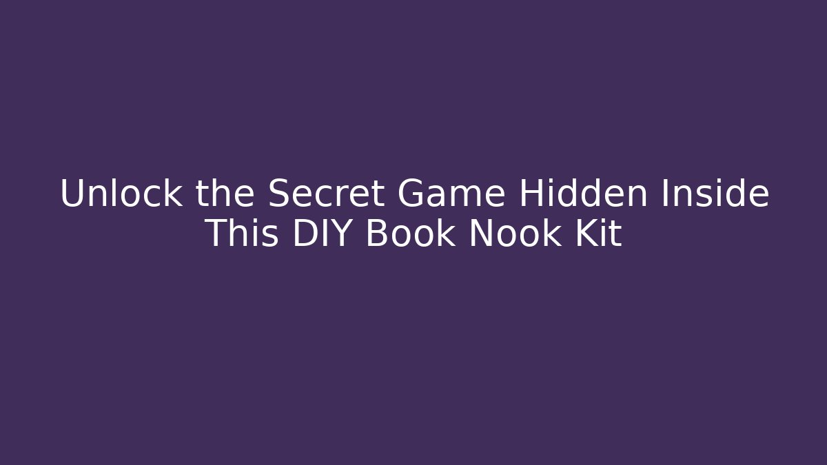 Unlock the Secret Game Hidden Inside This DIY Book Nook Kit