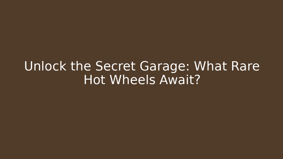 Unlock the Secret Garage: What Rare Hot Wheels Await?
